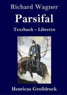 Parsifal (Großdruck) di Richard Wagner edito da Henricus