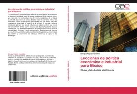 Lecciones de política económica e industrial para México di Enrique Tejeda Canobbio edito da EAE