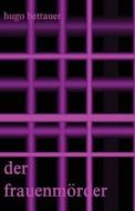 Der Frauenmorder: Vollstandige Ausgabe di Hugo Bettauer edito da Jazzybee Verlag