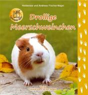 Drollige Meerschweinchen di Heiderose Fischer-Nagel, Andreas Fischer-Nagel edito da Fischer-Nagel, Heiderose