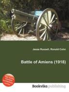 Battle Of Amiens (1918) di Jesse Russell, Ronald Cohn edito da Book On Demand Ltd.