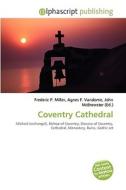 Coventry Cathedral di #Miller,  Frederic P. Vandome,  Agnes F. Mcbrewster,  John edito da Vdm Publishing House