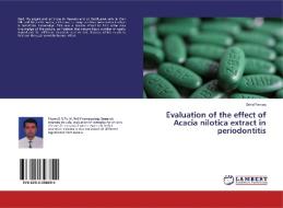 Evaluation of the effect of Acacia nilotica extract in periodontitis di Zahid Farooq edito da LAP Lambert Academic Publishing
