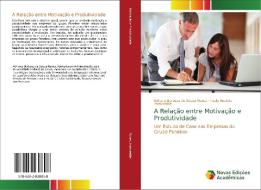 A Relação entre Motivação e Produtividade di Adriana Barbosa de Sousa Nunes, Paula Andréia Insaurralde edito da Novas Edições Acadêmicas