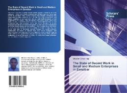 The State of Decent Work in Small and Medium Enterprises in Zanzibar di Mwalim Omar Haji edito da Scholars' Press