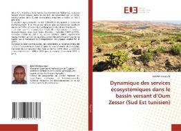 Dynamique Des Services Ecosystemiques Dans Le Bassin Versant D'Oum Zessar (Sud Est Tunisien) di Mourtala BACHIR Mourtala edito da KS OmniScriptum Publishing