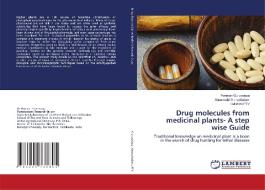 Drug molecules from medicinal plants- A step wise Guide di Ponmari Guruvaiaya, Annamalai Arunachalam, Lakshmi Ptv edito da LAP LAMBERT Academic Publishing