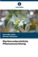Markerunterstützte Pflanzenzüchtung di Anirudha Rishi, Manish Mahawar edito da Verlag Unser Wissen