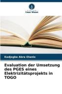 Evaluation der Umsetzung des PGES eines Elektrizitätsprojekts in TOGO di Kadjogbe Abra Olanlo edito da Verlag Unser Wissen