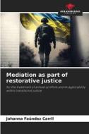 Mediation as part of restorative justice di Johanna Faúndez Carril edito da Our Knowledge Publishing