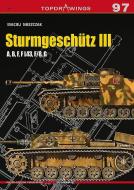 Sturmgeschütz III: A, B, F, F L43, F/8, G di Maciej Noszczak edito da KAGERO