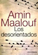 Los desorientados di Amin Maalouf edito da Alianza Editorial