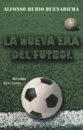 La Nueva Era del Futbol di Alfonso Rubio Buenadicha edito da Publidisa