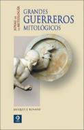 Grandes Guerreros Mitologicos di Jacques J. Renard edito da Edimat
