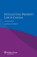 Intellectual Property Law in Canada, 2nd Edition di Mistrale Goudreau edito da Wolters Kluwer Law & Business