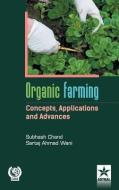Organic Farming Concepts, Application and Advances di Subhash Chand edito da DAYA PUB HOUSE