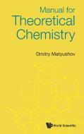 Manual for Theoretical Chemistry di Dmitry Matyushov edito da WORLD SCIENTIFIC PUB CO INC