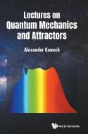 Lectures on Quantum Mechanics and Attractors di Alexander Komech edito da WORLD SCIENTIFIC PUB CO INC