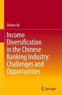 Income Diversification in the Chinese Banking Industry: Challenges and Opportunities di Zhixian Qu edito da SPRINGER NATURE
