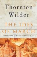 Ides of March, The di Thornton Wilder edito da Harper Perennial