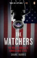 The Watchers: The Rise of America's Surveillance State di Shane Harris edito da PENGUIN GROUP