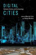 Digital Cities: Between History and Archaeology di Maurizio Forte edito da OXFORD UNIV PR