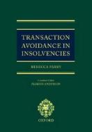 Transaction Avoidance In Insolvencies di Rebecca Parry edito da Oxford University Press