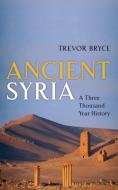 Ancient Syria di Trevor (Honourary Research Consultant Bryce edito da Oxford University Press