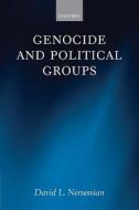 Genocide and Political Groups di David L. Nersessian edito da OXFORD UNIV PR