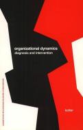 Organizational Dynamics: Diagnosis and Intervention (Prentice Hall Organizational Development Series) di John P. Kotter edito da ADDISON WESLEY PUB CO INC