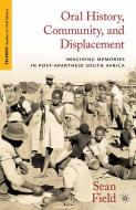 Oral History, Community, and Displacement di S. Field edito da Palgrave Macmillan