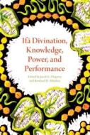 Ifá Divination, Knowledge, Power, and Performance edito da INDIANA UNIV PR