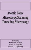 Atomic Force Microscopy/Scanning Tunneling Microscopy di Cohen, Samuel H. Cohen, Mona T. Bray edito da Springer US