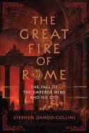 The Great Fire Of Rome di Stephen Dando-Collins edito da The Perseus Books Group