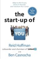 The Start-Up of You: Adapt to the Future, Invest in Yourself, and Transform Your Career di Reid Hoffman, Ben Casnocha edito da CROWN PUB INC