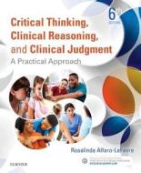 Critical Thinking, Clinical Reasoning, and Clinical Judgment di Rosalinda Alfaro-LeFevre edito da Elsevier - Health Sciences Division