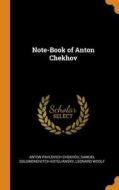 Note-book Of Anton Chekhov di Anton Pavlovich Chekhov, Samuel Solomonovitch Koteliansky, Leonard Woolf edito da Franklin Classics