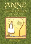Anne Of Green Gables di LUCY MAUD MONTGOMERY, GRANDMA'S TREASURES edito da Lulu.com