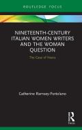 Nineteenth-century Italian Women Writers And The Woman Question di Catherine Ramsey-Portolano edito da Taylor & Francis Ltd