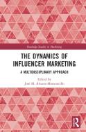 The Dynamics Of Influencer Marketing edito da Taylor & Francis Ltd