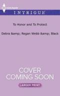 To Honor and to Protect di Debra Webb, Regan Black edito da Harlequin