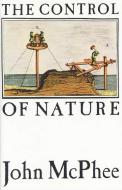 The Control of Nature di John Mcphee edito da FARRAR STRAUSS & GIROUX