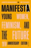 Manifesta (20th Anniversary Edition, Revised and Updated with a New Preface): Young Women, Feminism, and the Future di Jennifer Baumgardner, Amy Richards edito da PICADOR