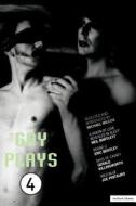 Gay Plays di Gerald Killingworth, Joe Pintauro, Neil Bartlett, Ray Killingworth, Eric Bentley edito da Bloomsbury Publishing PLC