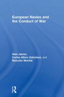 European Navies and the Conduct of War di Carlos Alfaro-Zaforteza, Marcus Faulkner, Alan James edito da Taylor & Francis Ltd