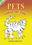 Pets Follow-The-Dots di Barbara Soloff Levy edito da DOVER PUBN INC