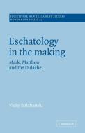 Eschatology in the Making di Victoria Balabanski, Vicky Balabanski edito da Cambridge University Press