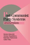 Post-Communist Party Systems di Herbert Kitschelt, Zdenka Mansfeldova, Gabor Toka edito da Cambridge University Press