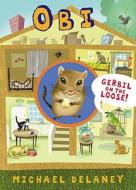 Obi, Gerbil on the Loose! di Michael Delaney edito da Dutton Children's Books