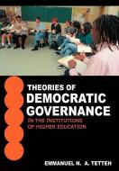 Theories of Democratic Governance in the Institutions of Higher Education: A Walden University's Unit of Study: Breadth  di Emmanuel N. a. Tetteh edito da AUTHORHOUSE